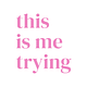 this is me trying 