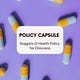 Policy Capsule - Nuggets of Health Policy for Clinicians