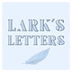 Lark's Letters