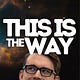 This Is The Way 