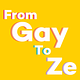 From Gay to Ze
