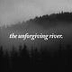 The Unforgiving River