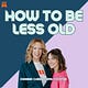 How To Be Less Old 