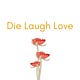 Die Laugh Love