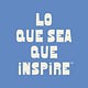 Lo Que Sea Que Inspire