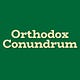 Orthodox Conundrum Commentary