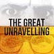 The Great Unravelling
