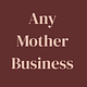 Any Mother Business