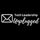 Tech Leadership Unplugged