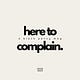 here to complain