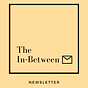 The In-Between Newsletter