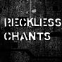 Reckless Chants