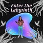 Enter the Labyrinth