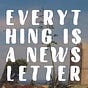 everything is a newsletter