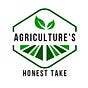 Agriculture's Honest Take