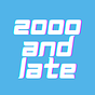 2000 and Late
