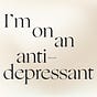 I'm On An Antidepressant