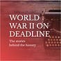 World War II on Deadline