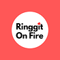 The Ringgit On Fire Newsletter