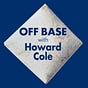 Off Base with Howard Cole