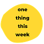 One Thing This Week