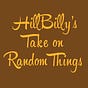 HillBilly’s Take on Random Things