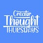Creator Thought Thursdays