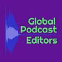 Global Podcast Editors