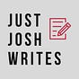 Just Josh Writes