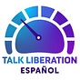 Talk Liberation Español