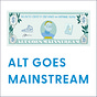 Alt Goes Mainstream by The AGM Collective