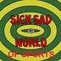 Sick, Sad World of Sports