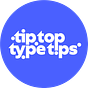 tiptoptypetips