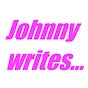 Johnny Writes...