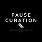 Pause Curation
