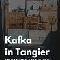 Kafka in Tangier