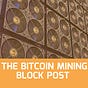 The Bitcoin Mining Block Post