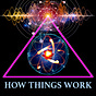 How Things Work: A Brief History of Reality