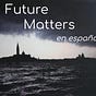 Future Matters en español