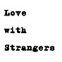 Love with Strangers