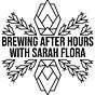 Brewing After Hours with Sarah Flora