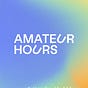 Amateur Hours