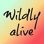 Wildly alive