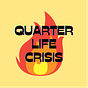 Quarter Life Crisis