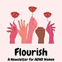 Flourish: A Newsletter for ADHD Women