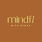 Mindfl With Minaa
