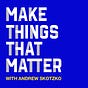 Make Things That Matter