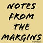 Notes From the Margins 