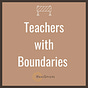 Teachers with Boundaries 
