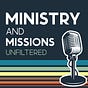 Ministry & Missions: Unfiltered